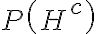 P\left(H^{c}\right)