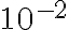 10^{-2}