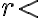 r < 