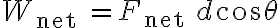  W_{\text {net }}=F_{\text {net }} d \cos \theta 
