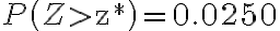 P\left(Z > \mathrm{z}^{*}\right)=0.0250
