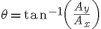  \theta=\tan^{-1}\left( \frac{A_y}{A_x} \right ) 