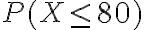 P(X \leq 80)