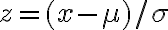 \begin{align*} z=(x-\mu) / \sigma \end{align*}