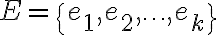E=\left\{e_{1}, e_{2}, \ldots, e_{k}\right\}