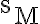 \mathrm{s}_{\mathrm{M}}