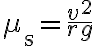 \mu_{\mathrm{s}}=\dfrac{v^{2}}{r g}