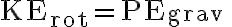 \mathrm{KE}_{\mathrm{rot}}=\mathrm{PE}_{\text {grav }}