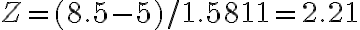 Z=(8.5-5) / 1.5811=2.21