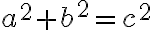 a^2 + b^2 = c^2