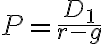 P = \dfrac{D_{1}}{r-g}