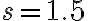 s=1.5