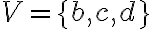 V=\{b, c, d\}
