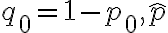 q_{0}=1-p_{0}, \hat{p}