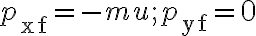 p_{\mathrm{xf}}=-m u ; p_{\mathrm{yf}}=0 