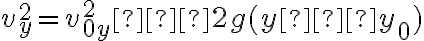 v^2_y=v^2_{0y}−2g(y−y_0)