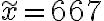 \widetilde{x}=667