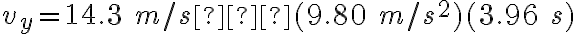 v_y=14.3\ m/s−(9.80\ m/s^2)(3.96\ s)