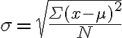 \sigma=\sqrt{\frac{\Sigma(x-\mu)^{2}}{N}}