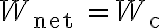 W_{\text {net }}=W_{\mathrm{c}}