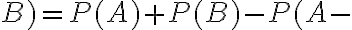 B)=P(A)+P(B)-P(A-