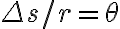  \Delta s / r=\theta 