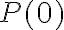P(0)