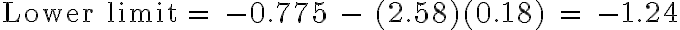 \text {Lower limit} = -0.775 - (2.58)(0.18) = -1.24