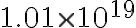 1.01 \times 10^{19}