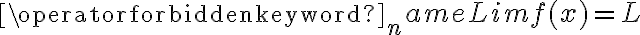 \operatorname{Lim} f(x)=L