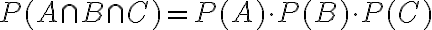 P(A \cap B \cap C)=P(A) \cdot P(B) \cdot P(C)