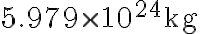 5.979 \times 10^{24} \mathrm{~kg}