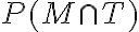 P(M \cap T)