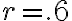 r = .6