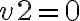 v2=0