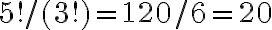 5!/(3!) =120/6 = 20