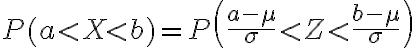 P(a < X < b)=P\left(\frac{a-\mu}{\sigma} < Z < \frac{b-\mu}{\sigma}\right)