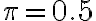 \pi = 0.5