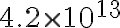  4.2 \times 10^{13} 