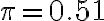 \pi=0.51