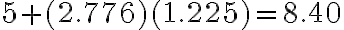 5 + (2.776)(1.225) = 8.40