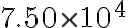 7.50 \times 10^{4}