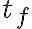 t_{f}