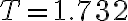 T=1.732
