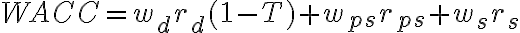 WACC = w_dr_d(1-T) + w_{ps}r_{ps} + w_sr_s