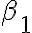 \beta_{1}