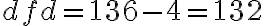 dfd = 136 - 4 = 132