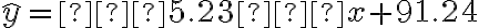 \hat y=−5.23 x+91.24