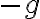 -g