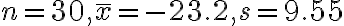 n=30, \bar{x}=-23.2, s=9.55